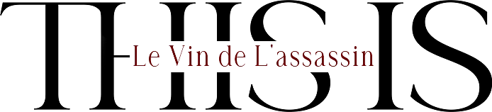 This Is Le Vin de l'Assassin